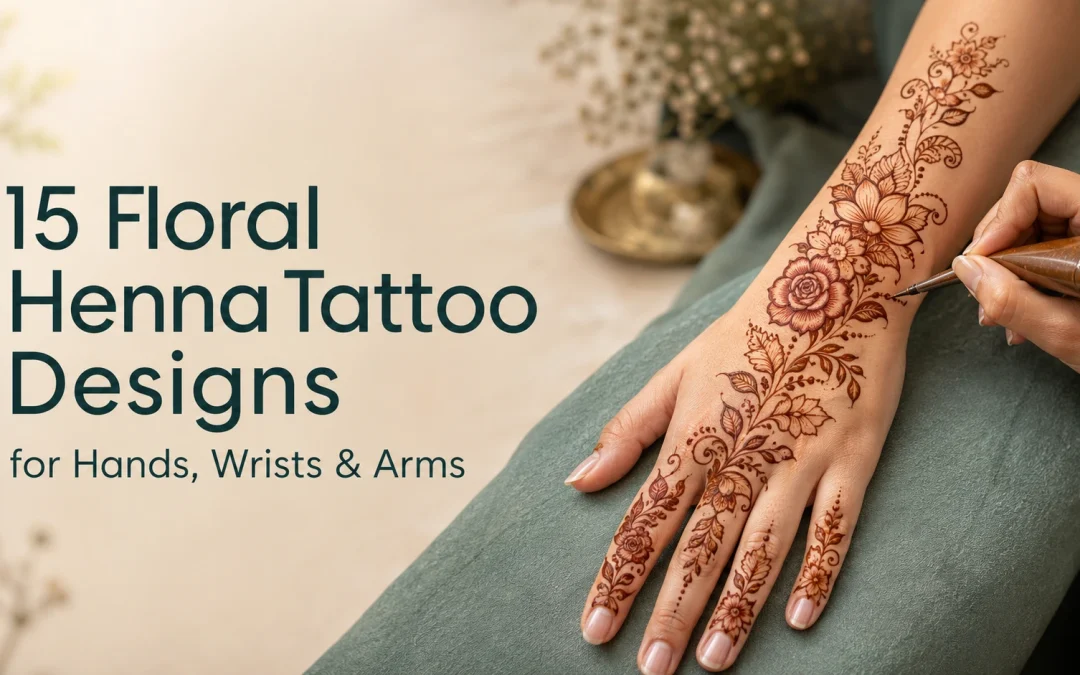 15 Floral Henna Tattoo Designs for Hands, Wrists & Arms
